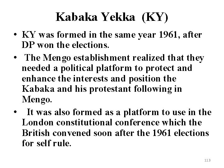 Kabaka Yekka (KY) • KY was formed in the same year 1961, after DP