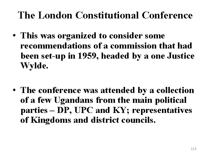 The London Constitutional Conference • This was organized to consider some recommendations of a