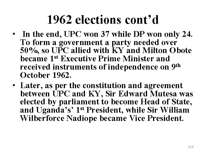 1962 elections cont’d • In the end, UPC won 37 while DP won only