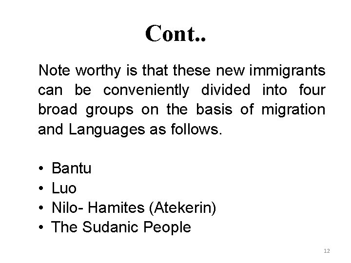 Cont. . Note worthy is that these new immigrants can be conveniently divided into