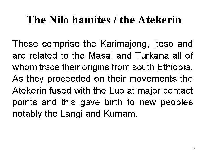 The Nilo hamites / the Atekerin These comprise the Karimajong, Iteso and are related