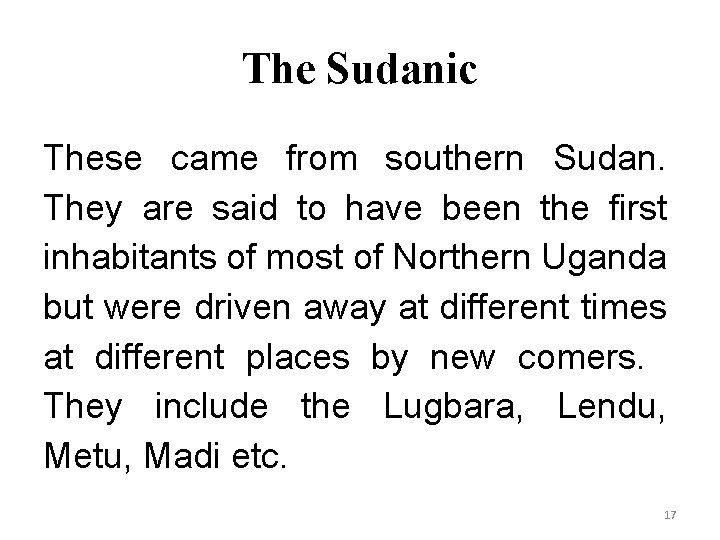 The Sudanic These came from southern Sudan. They are said to have been the