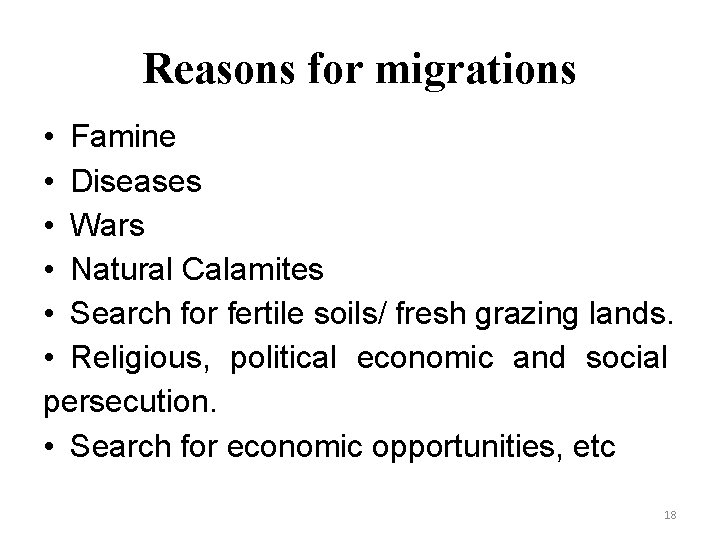 Reasons for migrations • Famine • Diseases • Wars • Natural Calamites • Search