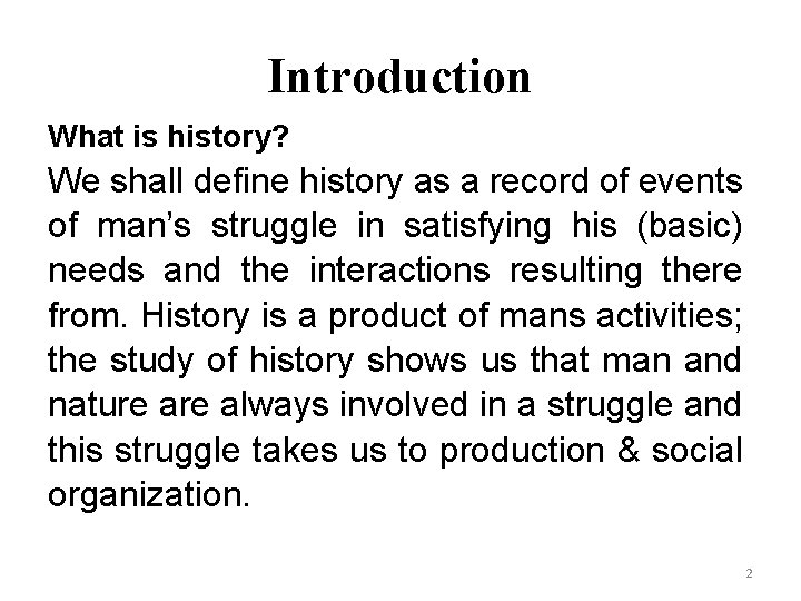 Introduction What is history? We shall define history as a record of events of