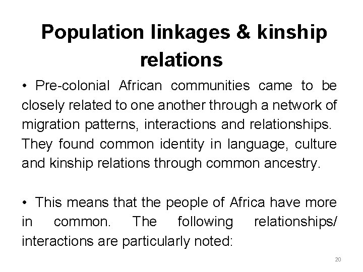 Population linkages & kinship relations • Pre-colonial African communities came to be closely related