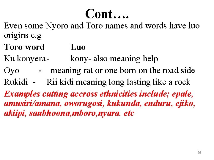 Cont…. Even some Nyoro and Toro names and words have luo origins e. g