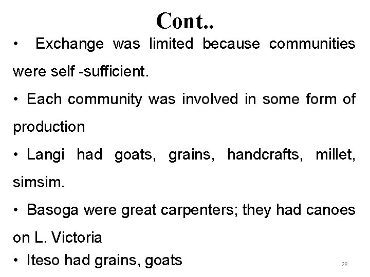 Cont. . • Exchange was limited because communities were self -sufficient. • Each community