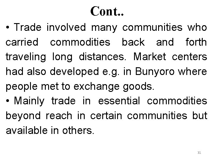 Cont. . • Trade involved many communities who carried commodities back and forth traveling