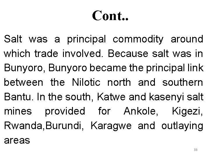 Cont. . Salt was a principal commodity around which trade involved. Because salt was