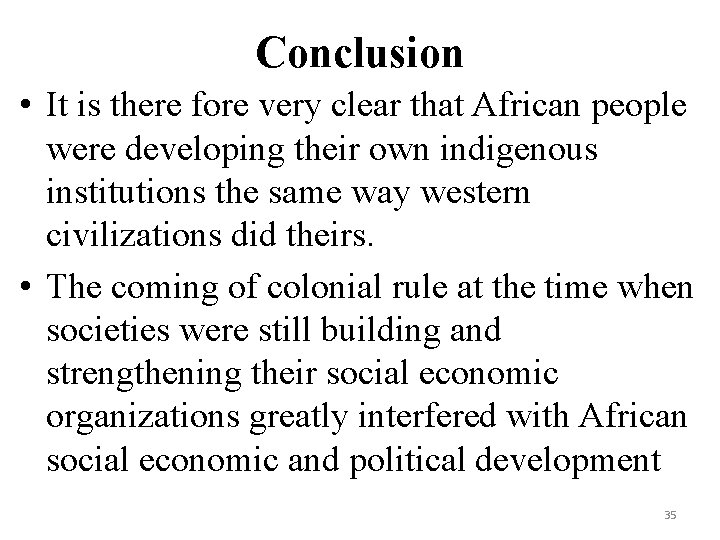 Conclusion • It is there fore very clear that African people were developing their