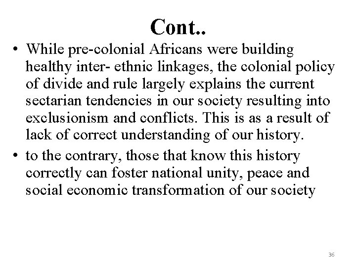 Cont. . • While pre-colonial Africans were building healthy inter- ethnic linkages, the colonial