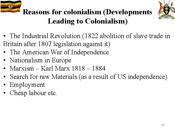 Reasons for colonialism (Developments Leading to Colonialism) • The Industrial Revolution (1822 abolition of
