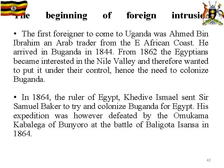 The beginning of foreign intrusion • The first foreigner to come to Uganda was