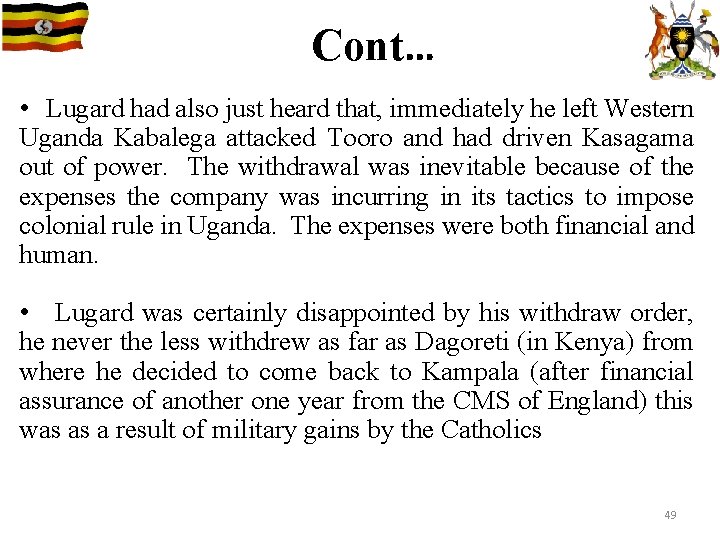 Cont… • Lugard had also just heard that, immediately he left Western Uganda Kabalega