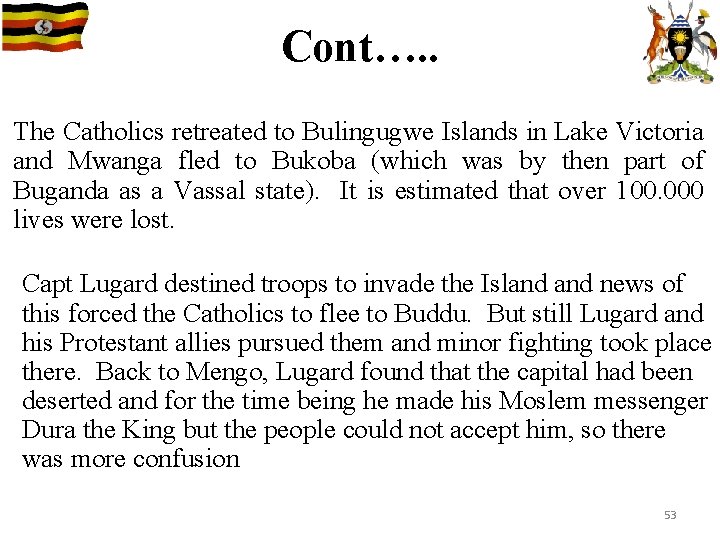 Cont…. . The Catholics retreated to Bulingugwe Islands in Lake Victoria and Mwanga fled