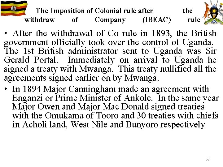 The Imposition of Colonial rule after withdraw of Company (IBEAC) the rule • After