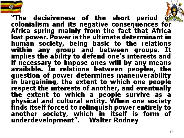 “The decisiveness of the short period of colonialism and its negative consequences for Africa