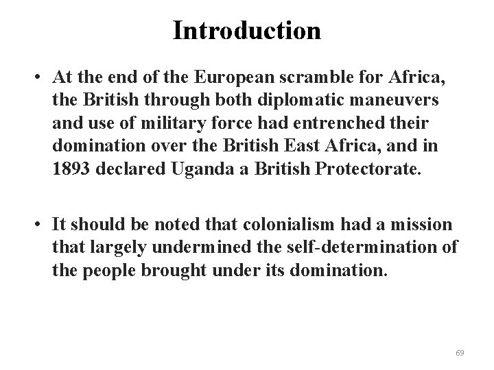 Introduction • At the end of the European scramble for Africa, the British through