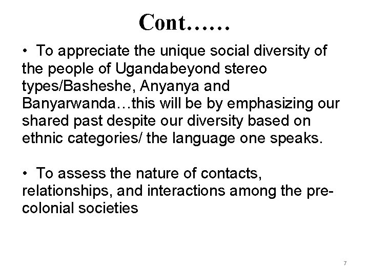 Cont…… • To appreciate the unique social diversity of the people of Ugandabeyond stereo