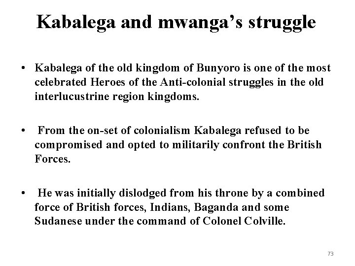 Kabalega and mwanga’s struggle • Kabalega of the old kingdom of Bunyoro is one
