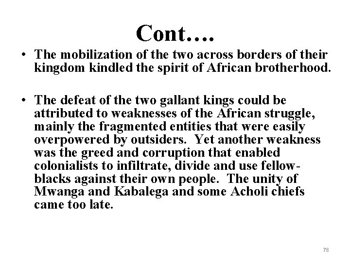 Cont…. • The mobilization of the two across borders of their kingdom kindled the