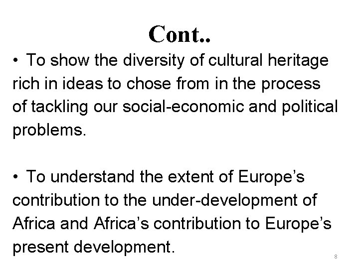 Cont. . • To show the diversity of cultural heritage rich in ideas to