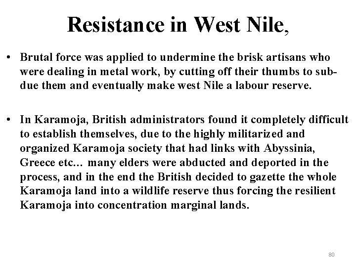 Resistance in West Nile, • Brutal force was applied to undermine the brisk artisans