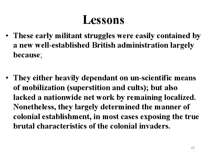 Lessons • These early militant struggles were easily contained by a new well-established British