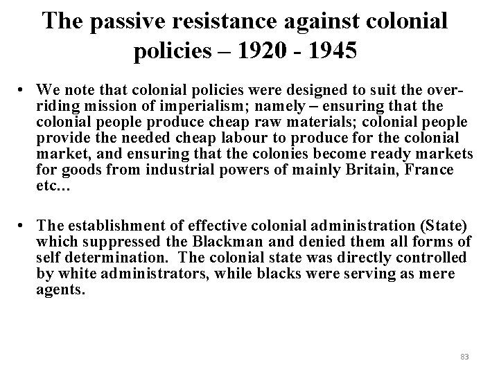 The passive resistance against colonial policies – 1920 - 1945 • We note that