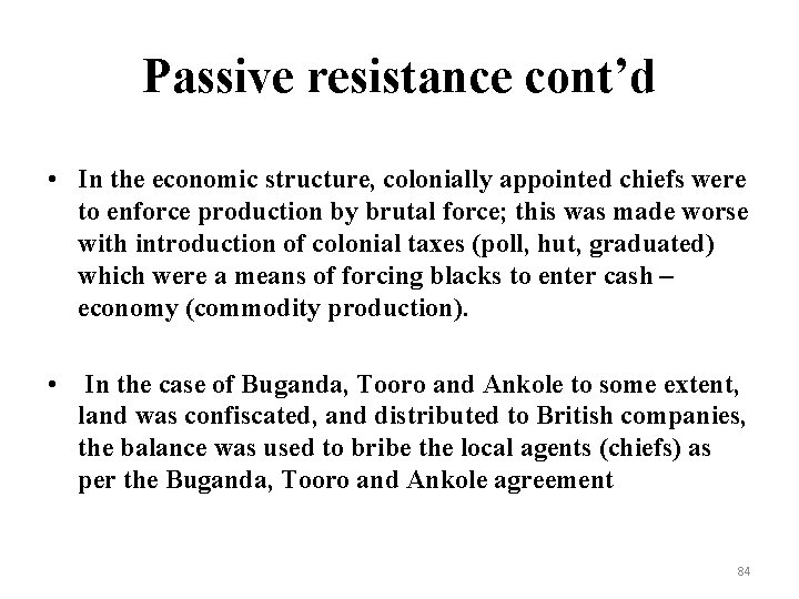 Passive resistance cont’d • In the economic structure, colonially appointed chiefs were to enforce