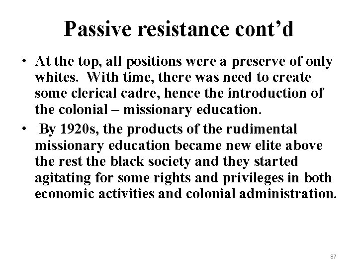 Passive resistance cont’d • At the top, all positions were a preserve of only