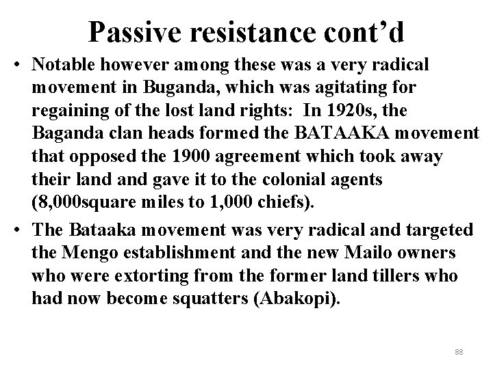 Passive resistance cont’d • Notable however among these was a very radical movement in