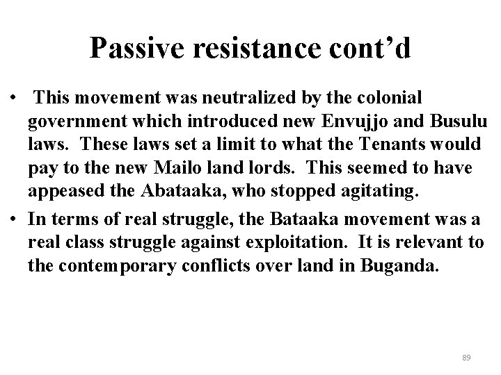 Passive resistance cont’d • This movement was neutralized by the colonial government which introduced