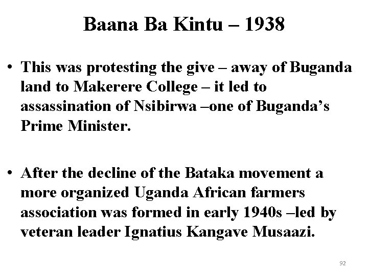 Baana Ba Kintu – 1938 • This was protesting the give – away of