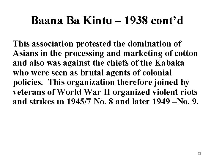 Baana Ba Kintu – 1938 cont’d This association protested the domination of Asians in