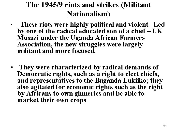 The 1945/9 riots and strikes (Militant Nationalism) • These riots were highly political and