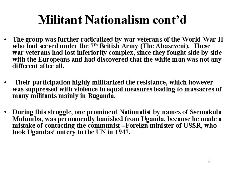 Militant Nationalism cont’d • The group was further radicalized by war veterans of the