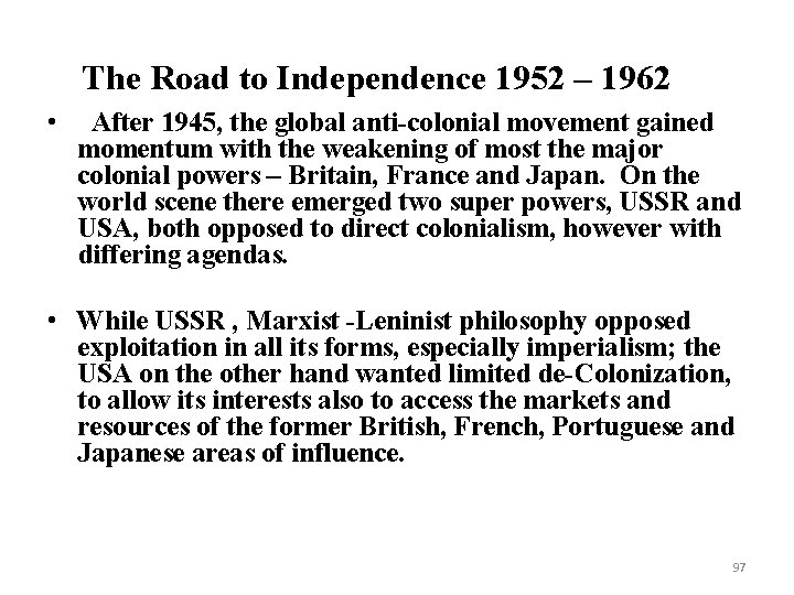 The Road to Independence 1952 – 1962 • After 1945, the global anti-colonial movement