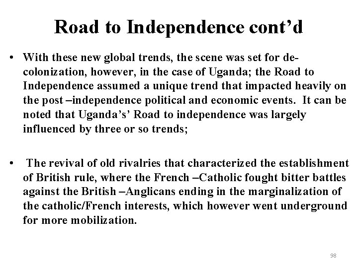 Road to Independence cont’d • With these new global trends, the scene was set