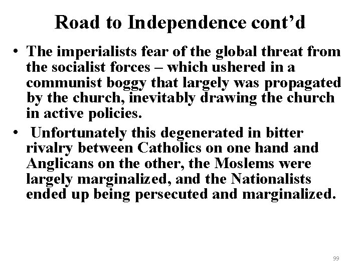 Road to Independence cont’d • The imperialists fear of the global threat from the