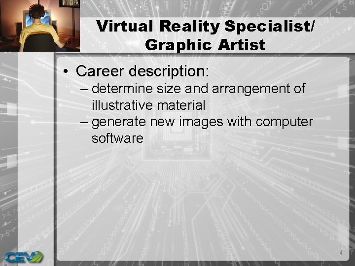 Virtual Reality Specialist/ Graphic Artist • Career description: – determine size and arrangement of