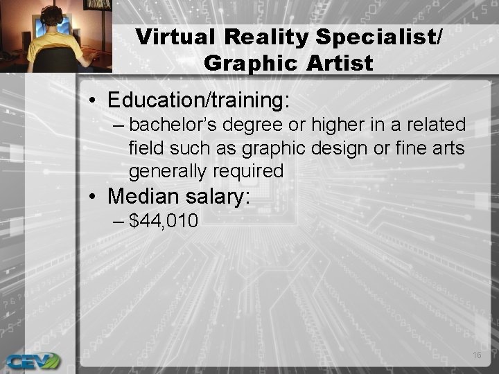Virtual Reality Specialist/ Graphic Artist • Education/training: – bachelor’s degree or higher in a