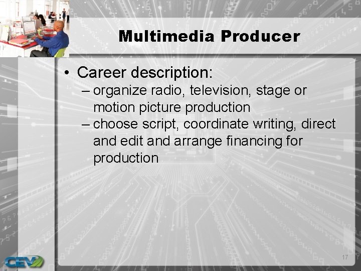 Multimedia Producer • Career description: – organize radio, television, stage or motion picture production