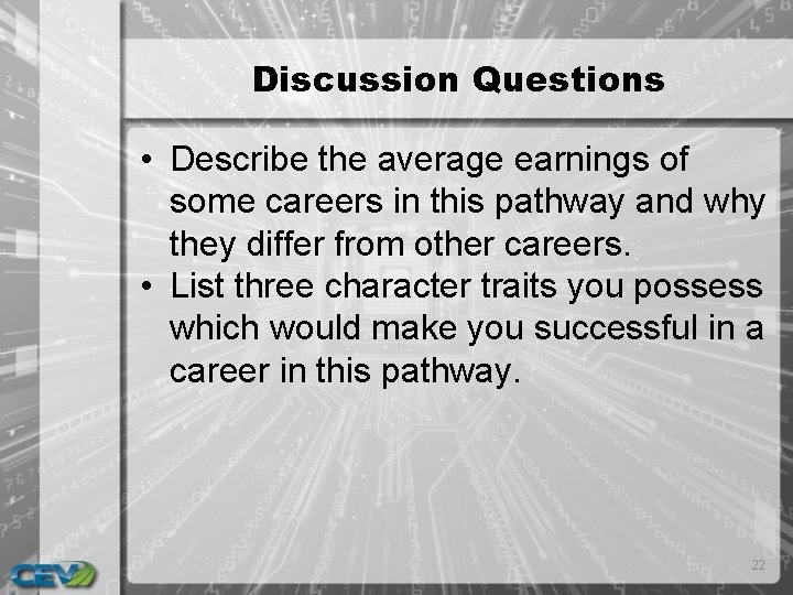 Discussion Questions • Describe the average earnings of some careers in this pathway and