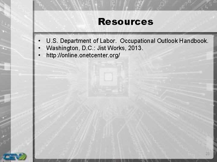 Resources • U. S. Department of Labor. Occupational Outlook Handbook. • Washington, D. C.