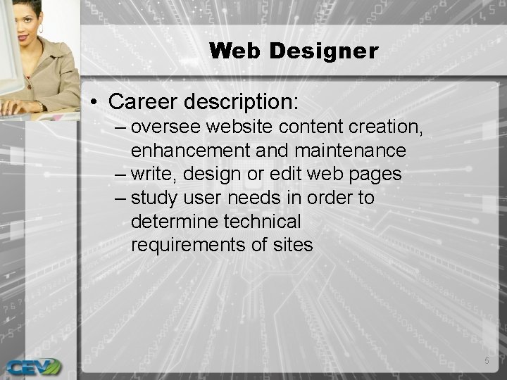 Web Designer • Career description: – oversee website content creation, enhancement and maintenance –