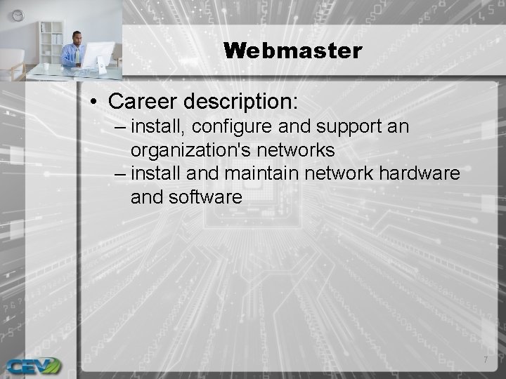 Webmaster • Career description: – install, configure and support an organization's networks – install