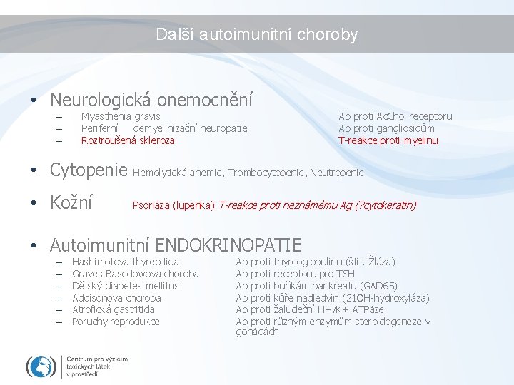 Další autoimunitní choroby • Neurologická onemocnění – – – Myasthenia gravis Periferní demyelinizační neuropatie