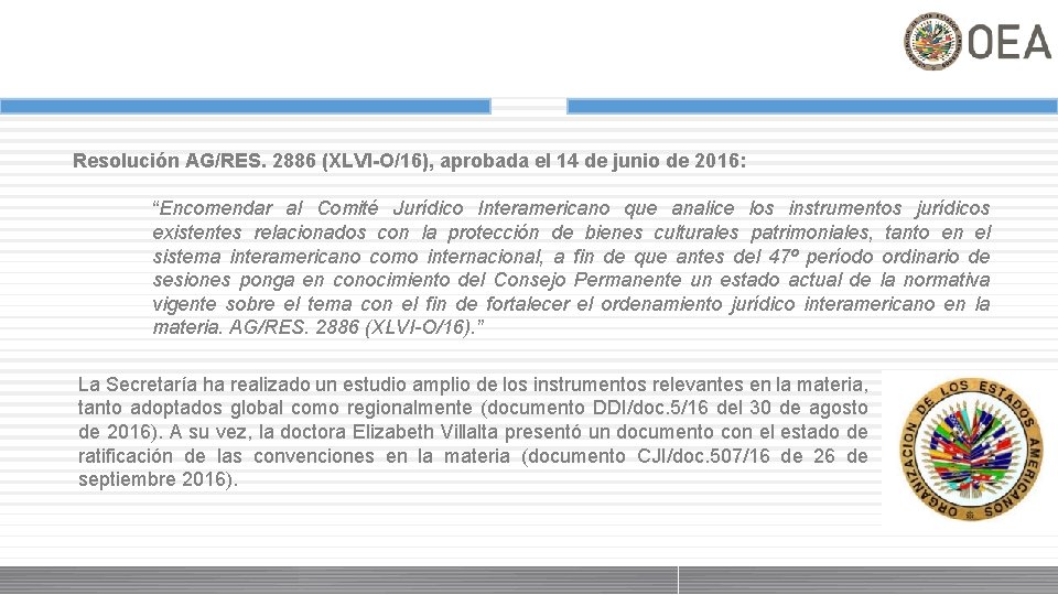 Resolución AG/RES. 2886 (XLVI-O/16), aprobada el 14 de junio de 2016: “Encomendar al Comité
