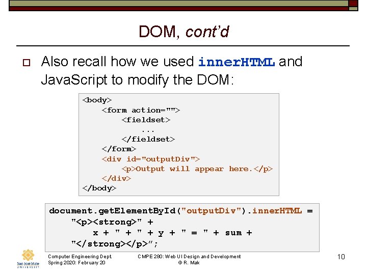 DOM, cont’d o Also recall how we used inner. HTML and Java. Script to